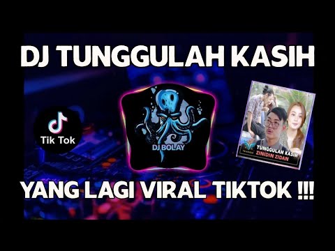 DJ TUNGGULAH KASIH -ZINIDIN ZIDAN TIKTOK VIRAL TERBARU 2022 || DJ TRENDING MUSIK FULL BASS 2022