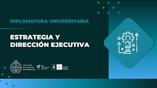 Diplomatura en Estrategia y Dirección Ejecutiva 🚀 UNC