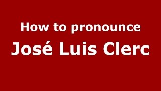 How to pronounce José Luis Clerc