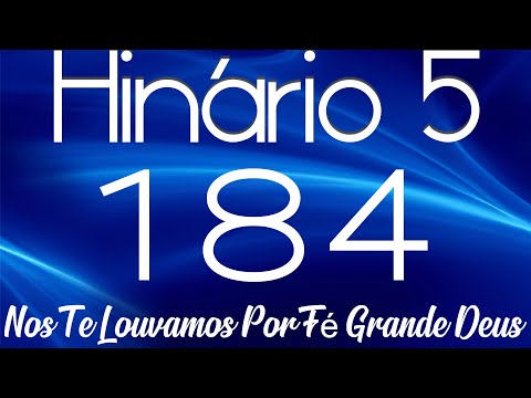 HINO 184 CCB - Nós Te Louvamos Por Fé Grande Deus - HINÁRIO 5 COM LETRAS