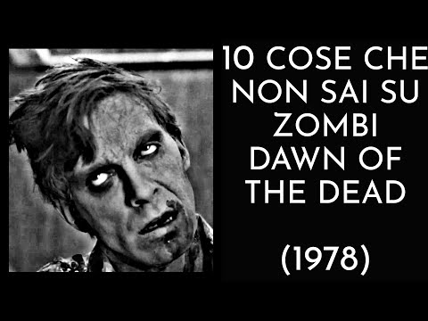 10 COSE CHE NON SAI SU ZOMBI DAWN OF THE DEAD - 1978 - THE VNTG NETWORK