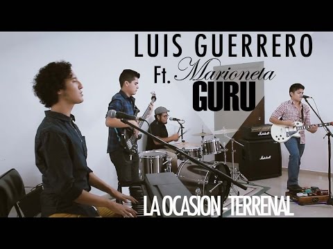 LA OCASION - TERRENAL - (Luis Guerrero Ft. Marioneta Guru Cover)