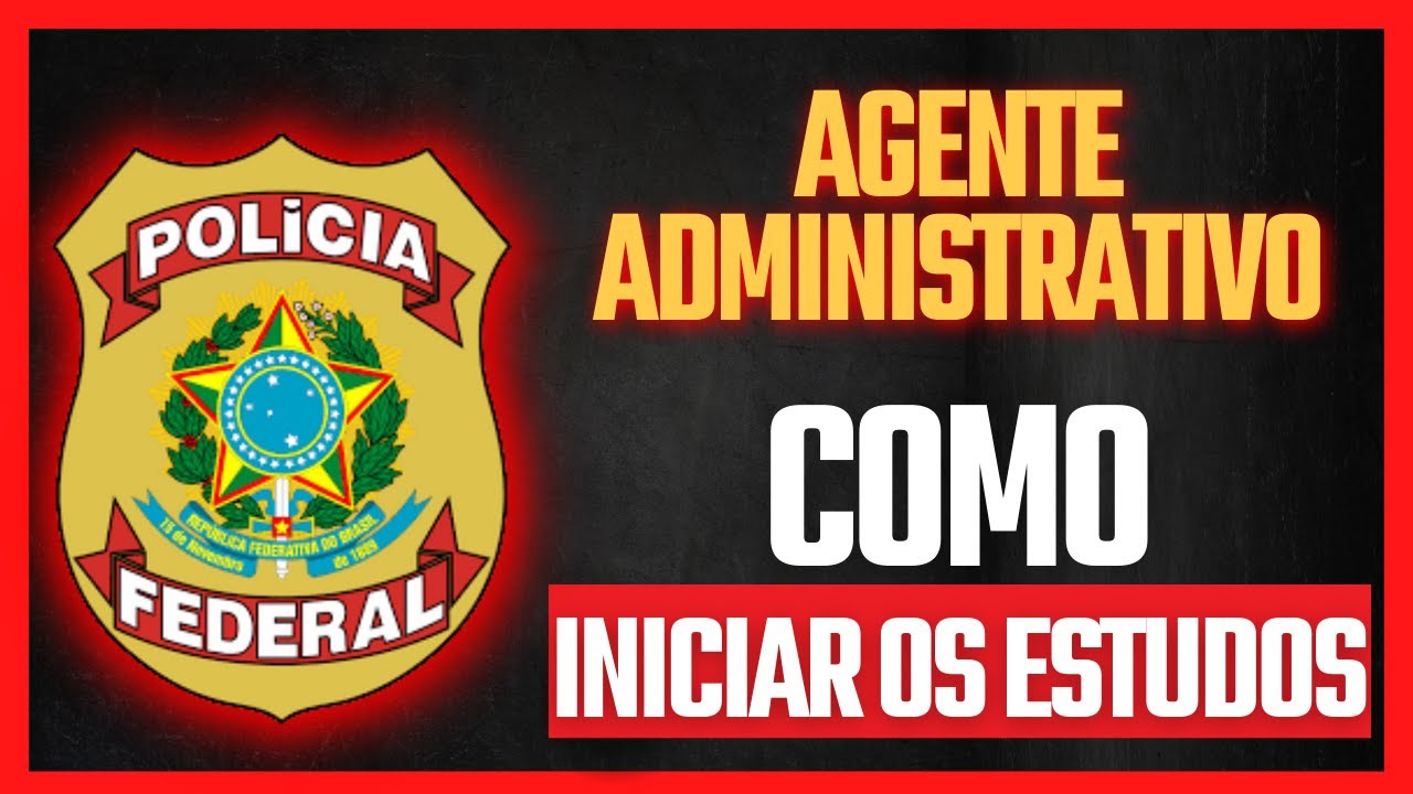 POLÍCIA FEDERAL NÍVEL MÉDIO - AGENTE ADMINISTRATIVO | COMO COMEÇAR OS ESTUDOS