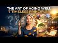 7 Timeless Principles for Vitality After 50 |  The Art of Aging Well. The Longevity Library