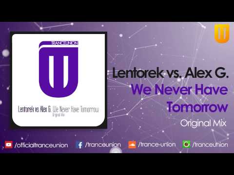TU056: Lentorek vs. Alex G. - We Never Have Tomorrow