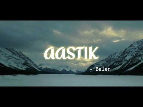 AASTIK - BALEN | RAP SONG | LYRICS IN NEPALI | TUBORG OPEN SESSIONS S2 |