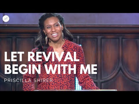 Priscilla Shirer: Let Revival Begin with Me