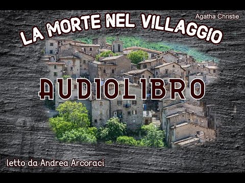 LA MORTE NEL VILLAGGIO - A. Christie -audiolibro- letto da Andrea Arcoraci