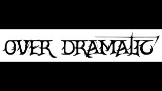 Over Dramatic - Damn Whore
