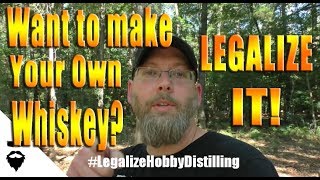 Make Your Own Whiskey = GO TO JAIL! - It's Time to Legalize Hobby Distilling!
