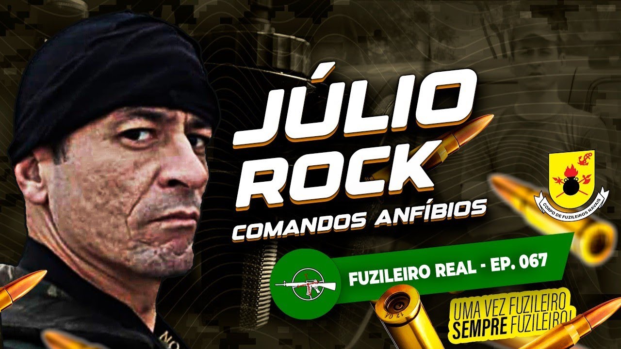 EP 67 - JÚLIO ROCK - OPERAÇÕES ESPECIAIS - PODCAST FUZILEIRO REAL