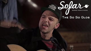 The So So Glos - Going Out Swingin' | Sofar London