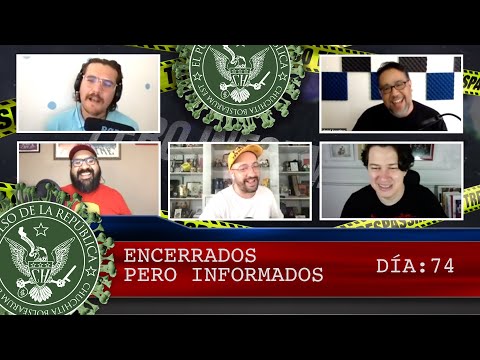 ENCERRADOS PERO INFORMADOS DÍA:74 - EL PULSO DE LA REPÚBLICA