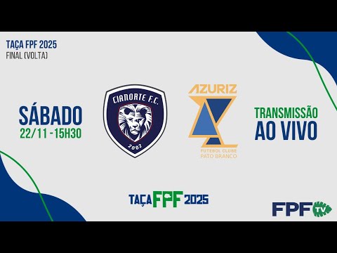 TAÇA FPF 2025 | CIANORTE X AZURIZ | FINAL (VOLTA), AO VIVO E DE GRAÇA