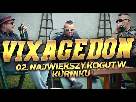 02. VIXAGEDON - NAJWIĘKSZY KOGUT W KURNIKU