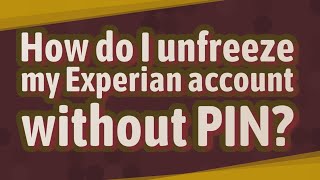 How do I unfreeze my Experian account without PIN?