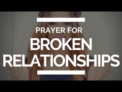 PRAYER FOR BROKEN RELATIONSHIPS, FAMILIES or FRIENDSHIPS