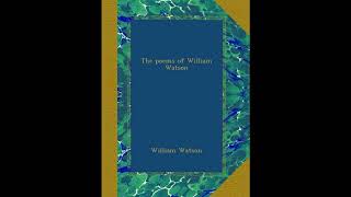 The poems of William Watson