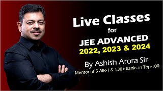 Live Classes for IIT JEE | JEE Advanced 2022 & 2023 by Ashish Arora Sir