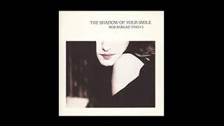 The Shadow Of Your Smile - Rob Bargad Trio  Dena DeRose