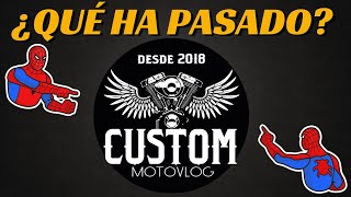 ¿QUÉ HA PASADO con CUSTOM MOTOVLOG?