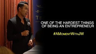 A Moment With JW | One of the Hardest Things of Being an Entrepreneur