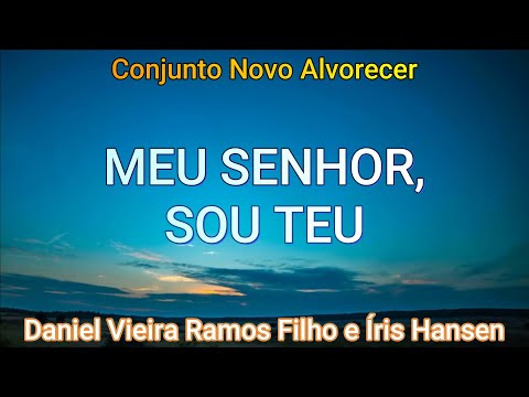 MEU SENHOR, SOU TEU - Conjunto Novo Alvorecer