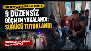 Sakaryada Durdurulan Araçta 9 Düzensiz Göçmen Yakalandı Sürücü Tutuklandı