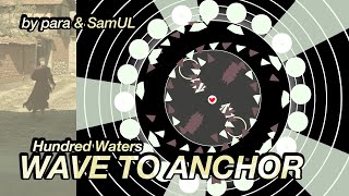 [sd+] Hundred Waters - Wave To Anchor [by para &amp; SamUL] - 100% + heart