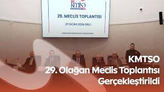 KMTSO 29. Olağan Meclis Toplantısı Gerçekleştirildi! İş Dünyasında Ortak Akıl Vu
