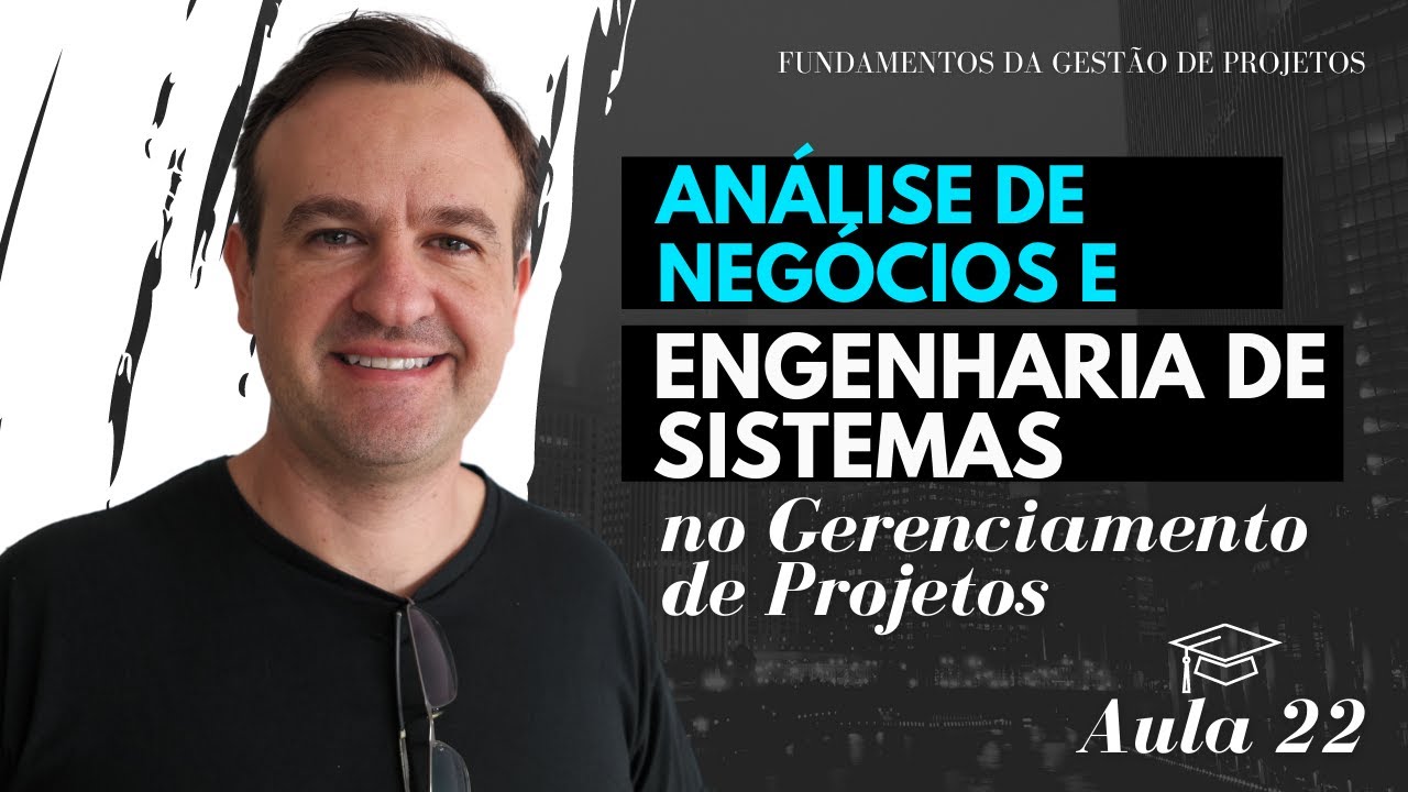 Análise de Negócios e Engenharia de Sistemas no Gerenciamento de Projetos