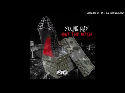 Young Play - Out the b*tch