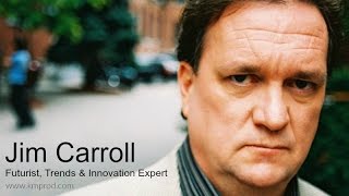 Jim Carroll - The Future Belongs to Those Who Think Big - www.kmprod.com