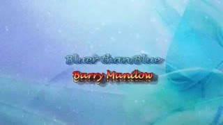 Bluer than Blue by Barry Manilow