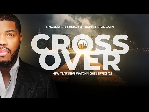 Crossover New Year's Eve Service - Prophet Brian Carn | December 31, 2025