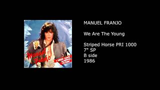 MANUEL FRANJO - We Are The Young - 1986