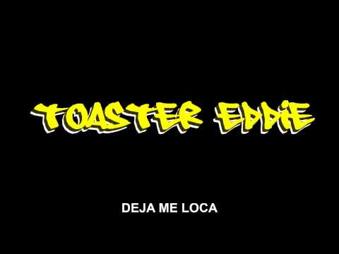 Toaster Eddie - Deja me loca - Part. Fátima Pepê