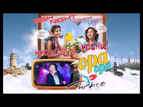 Эшнайт (Eshnight) - Opa Opa (Turkçe)