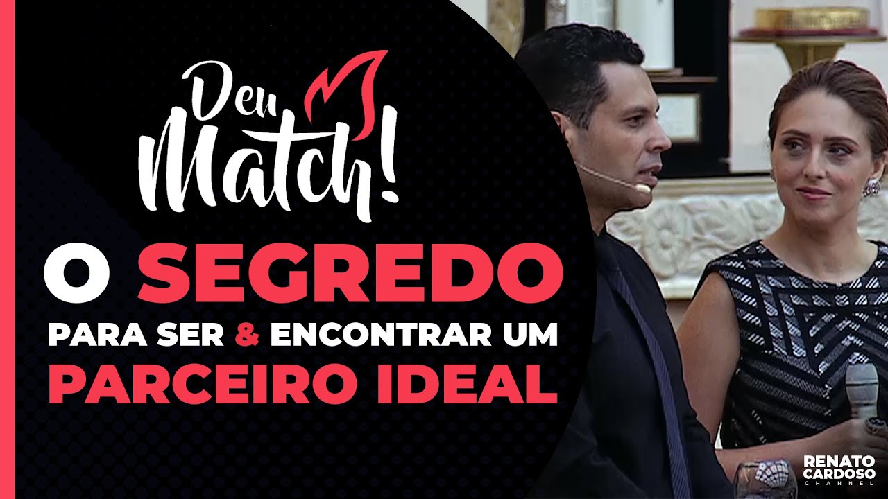 O MATCH FOI NA HORA! O segredo para ser e encontrar um parceiro ideal