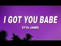 Etta James - I Got You Babe (Lyrics)