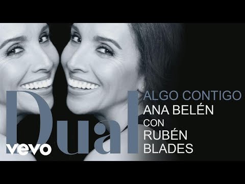 Algo Contigo (With Ruben Blades) - Ana Belen