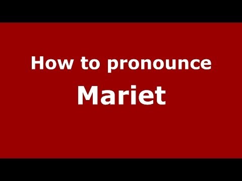 How to pronounce Mariet (French) - PronounceNames.com
