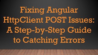 Download the video "Fixing Angular HttpClient POST Issues: A Step-by-Step Guide to Catching Errors"