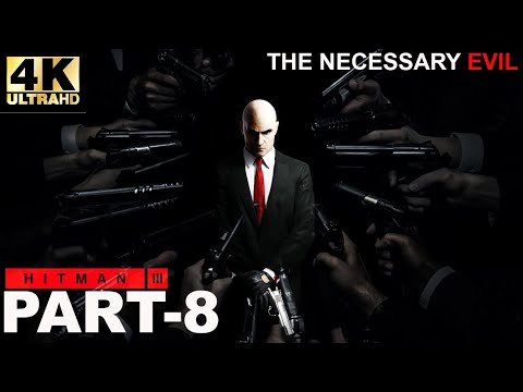 HITMAN 3 Walkthrough Gameplay Part 8 || THE NECESSARY EVIL || 4K 60FPS
