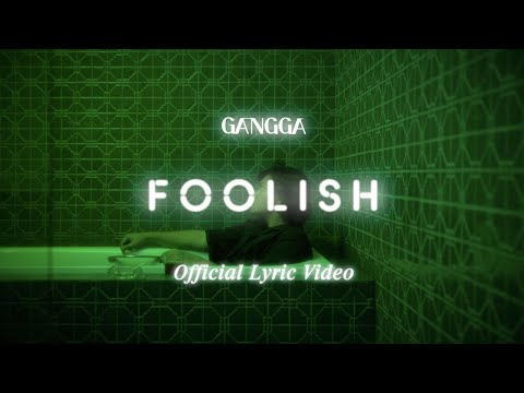 GANGGA - Foolish (Official Lyric Video)