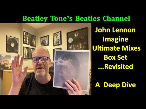 JOHN LENNON - IMAGINE- THE ULTIMATE MIXES...REVISITED - A DEEP DIVE