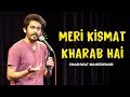 Meri Kismat Kharab Hai | Stand up comedy by Shashwat Maheshwari