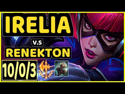 IRELIA CARRIES U (IRELIA) vs RENEKTON - 10/0/3 KDA TOP GAMEPLAY - NA Ranked MASTER