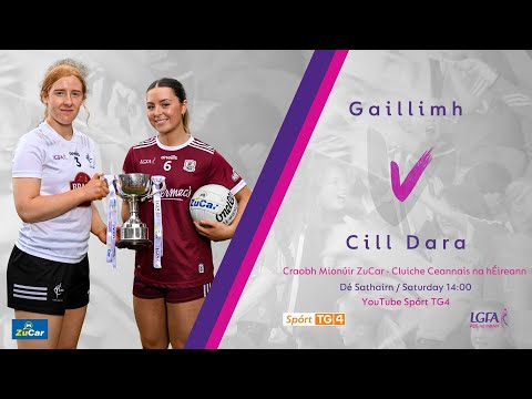 Peil na mBan Beo | Craobh Mionúr ZuCar - Gaillimh v Cill Dara