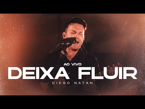 Diego Natan - Deixa Fluir (Ao Vivo) | Clipe Oficial